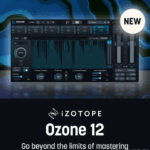 【母带处理】iZotope – Ozone 12 Advanced 12.0.2 VST3、AAX x64 [R2R]-云欣小站